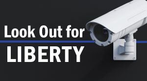 Graphic with a security camera and the following text "Look out for liberty"