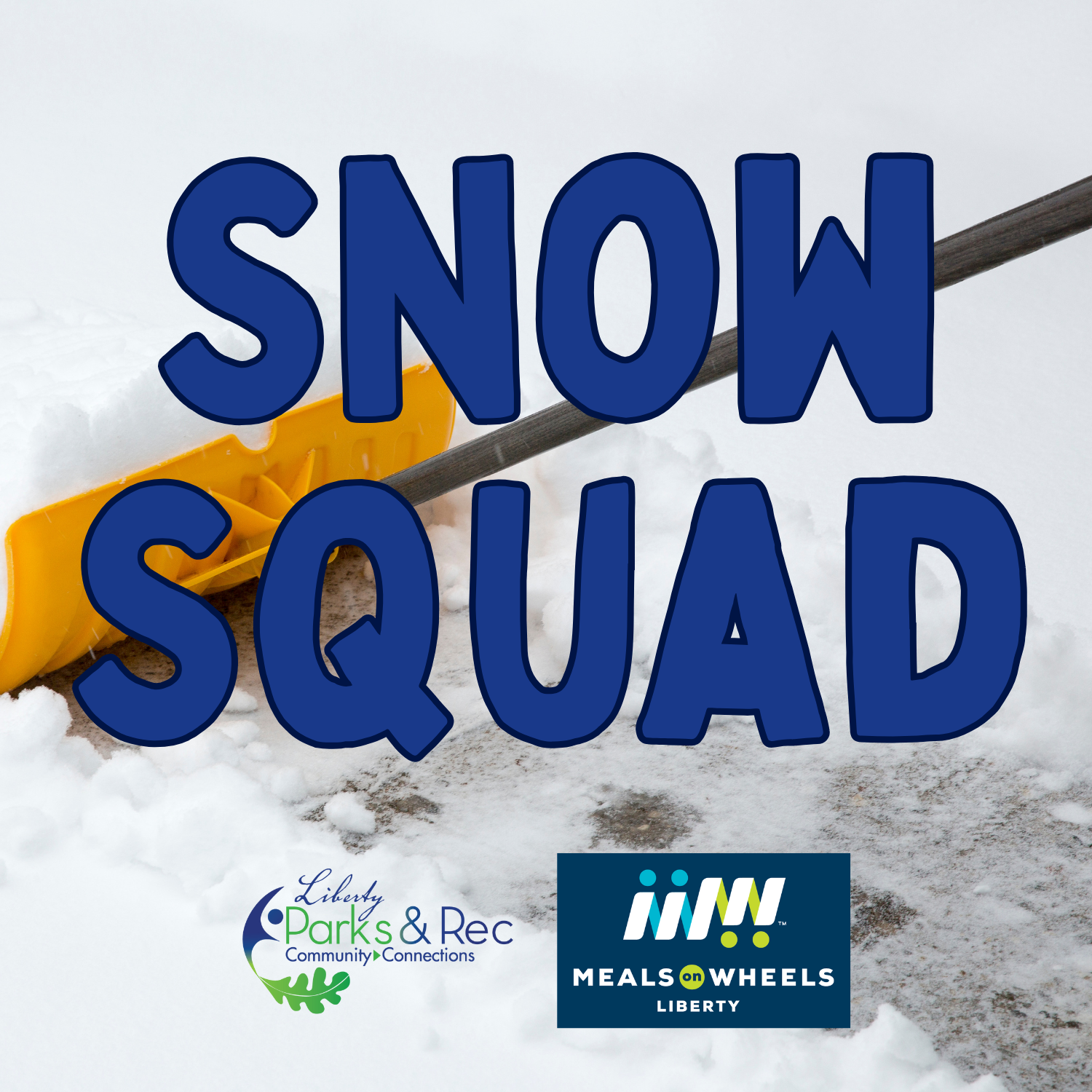 Snow Squad, shovel in the snow, Meals On Wheels logo, Liberty Parks & Rec logo